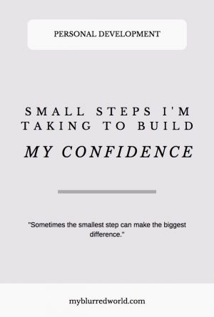 Small steps I'm taking to build my confidence